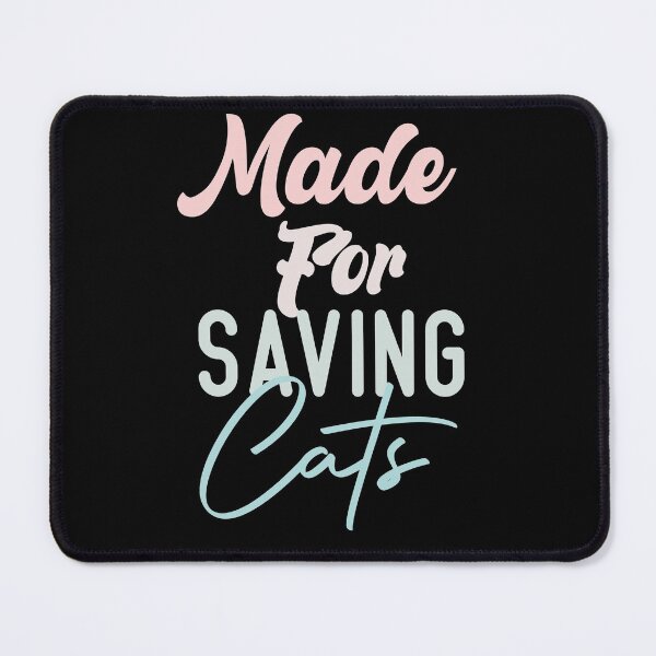 Item preview,  Made For Saving Cats designed and sold by medbdj.