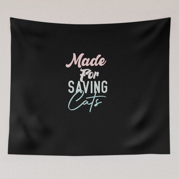 Item preview,  Made For Saving Cats designed and sold by medbdj.