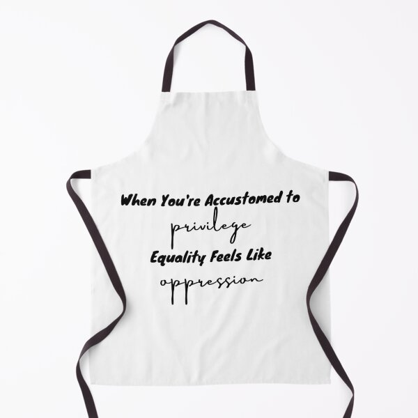 Item preview, When Youre Accustomed To Privilege Equality Feels Like Oppression designed and sold by Unicorny-Design.