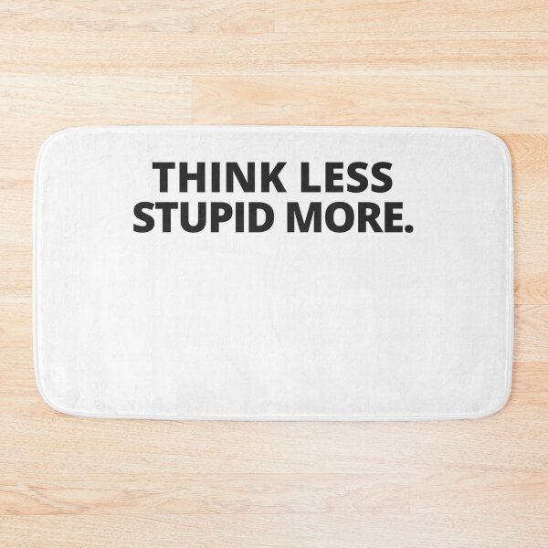 Item preview, Think Less Stupid More  designed and sold by Tiienda ⭐⭐⭐⭐⭐(1.3k).