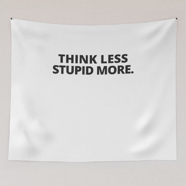 Item preview, Think Less Stupid More  designed and sold by Tiienda ⭐⭐⭐⭐⭐(1.3k).