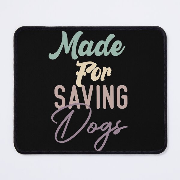 Item preview, Made For Saving Dogs designed and sold by medbdj.