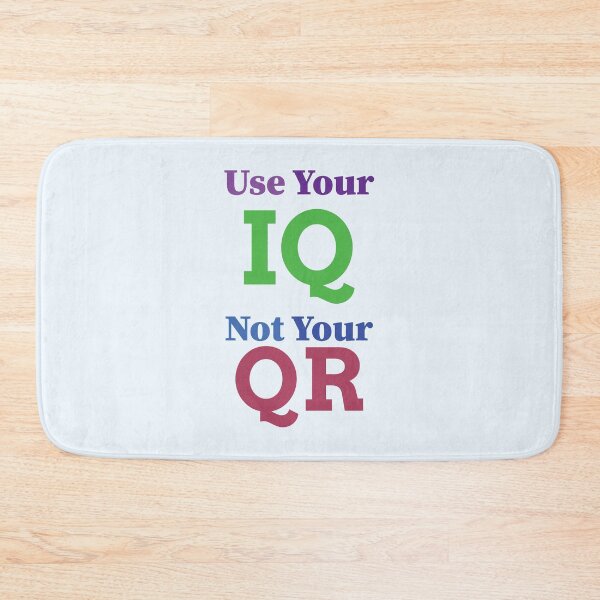 Item preview, Use your IQ not Your Qr | Use your IQ not Your Qr T-shirt and clothing's  designed and sold by SAQUNA.