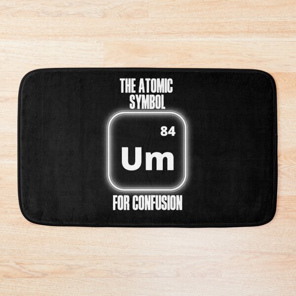 Item preview, Um - the atomic symbol for confusion! Funny science pun! designed and sold by HROC.