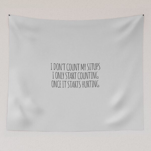 Item preview, I don’t count my situps. I only start counting once it starts hurting. designed and sold by Minimalist Quotes and Sayings.