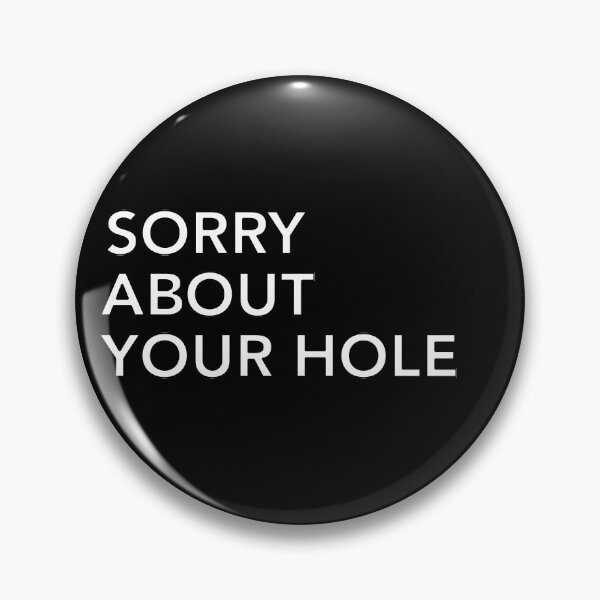Item preview, Sorry About Your Hole designed and sold by IntersectPhoto.