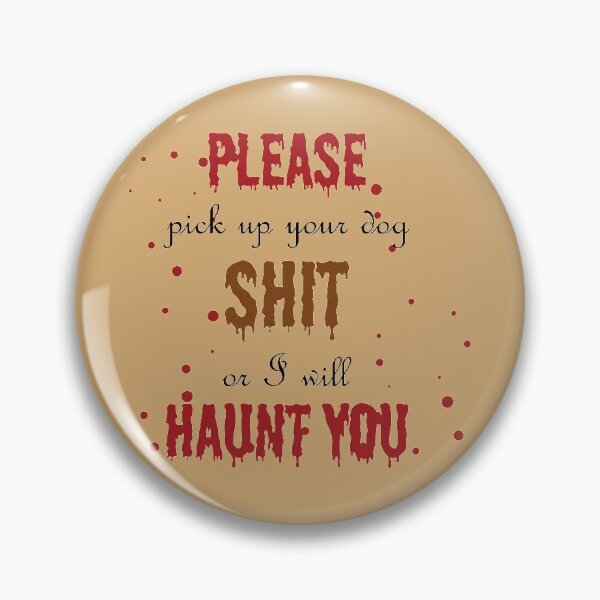 Item preview, Please pick up your dog shit or I will haunt you designed and sold by mikaelawms.