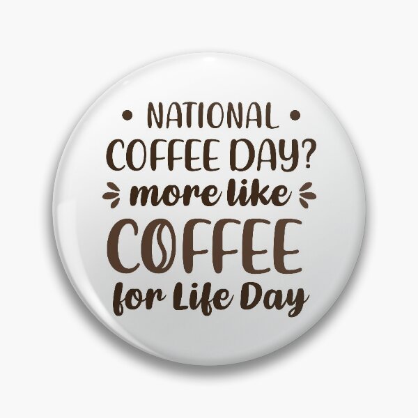 Item preview, National Coffee Day? More Like Coffee For Life Day (Colors) designed and sold by FilipeFerreira.