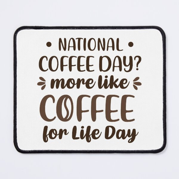 Item preview, National Coffee Day? More Like Coffee For Life Day (Colors) designed and sold by FilipeFerreira.