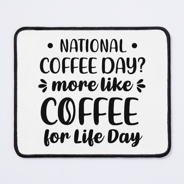 Item preview, National Coffee Day? More Like Coffee For Life Day (Black) designed and sold by FilipeFerreira.