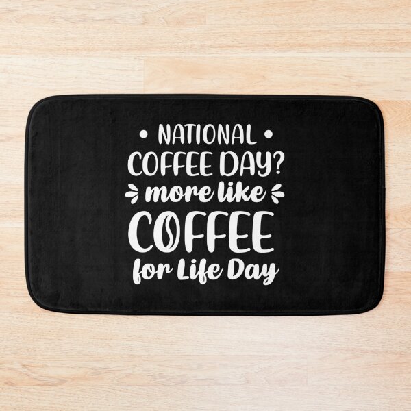 Item preview, National Coffee Day? More Like Coffee For Life Day (White) designed and sold by FilipeFerreira.