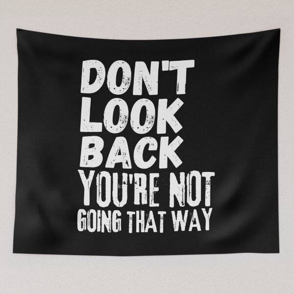 Item preview, Don't Look Back You're Not Going That Way, Vintage Grunge designed and sold by ACC .