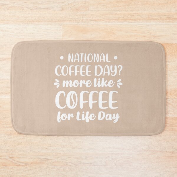 Item preview, National Coffee Day? More Like Coffee For Life Day (Coffee Color BG) designed and sold by FilipeFerreira.