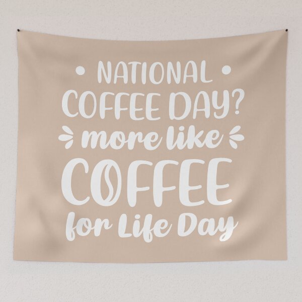 Item preview, National Coffee Day? More Like Coffee For Life Day (Coffee Color BG) designed and sold by FilipeFerreira.