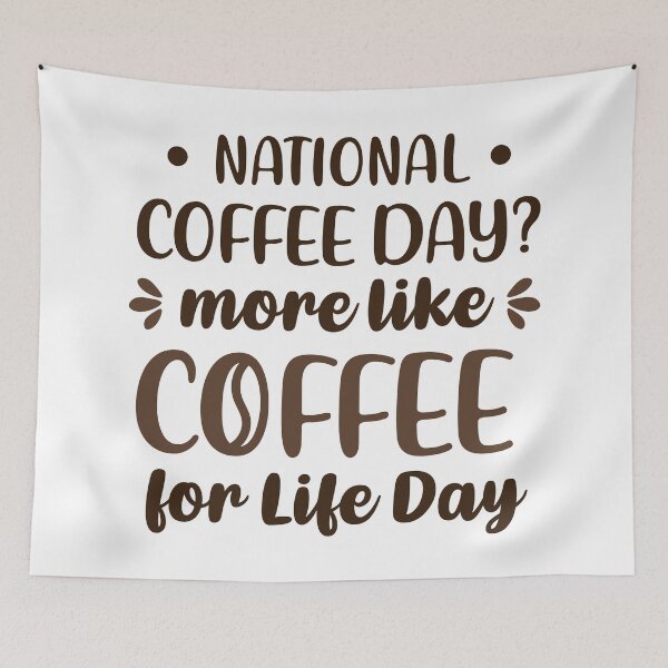Item preview, National Coffee Day? More Like Coffee For Life Day (Colors) designed and sold by FilipeFerreira.