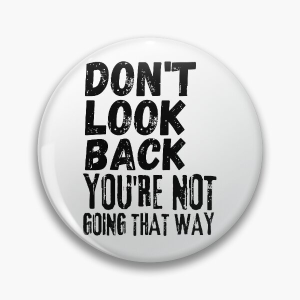 Item preview, Don't Look Back You're Not Going That Way, Vintage Grunge designed and sold by ACC .