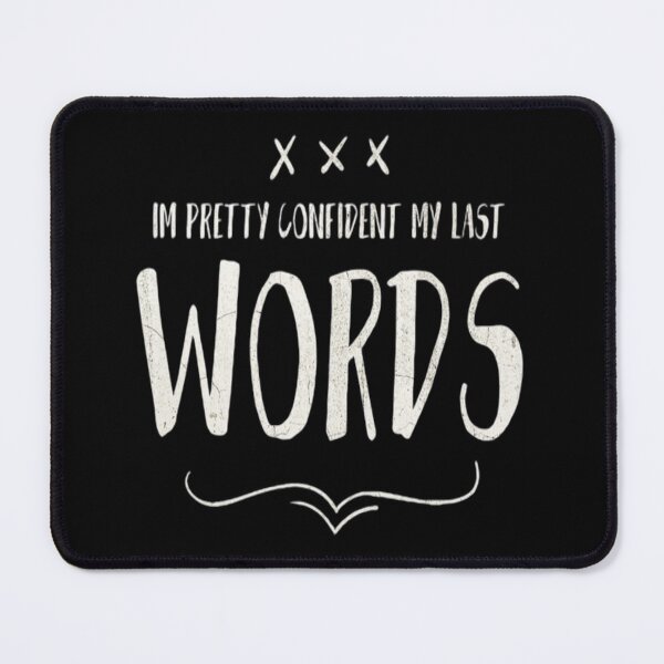 Item preview, Im Pretty Confident My Last Words Funny Sarcastic Saying designed and sold by Zoo-Moo.