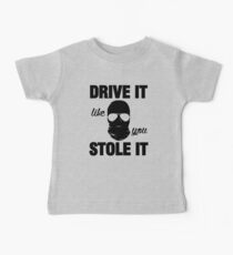 DRIVE IT like you STOLE IT (2) Baby Tee