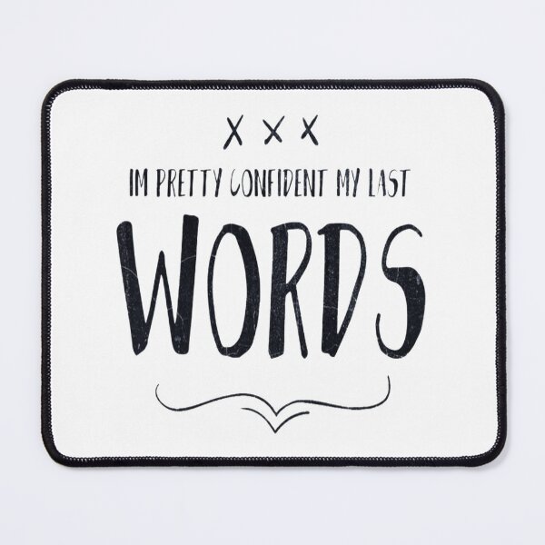 Item preview, Im Pretty Confident My Last Words Funny Sarcastic Saying designed and sold by Zoo-Moo.