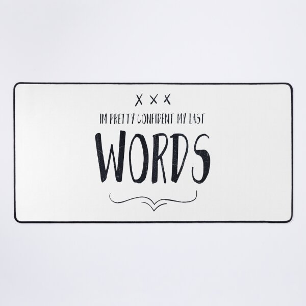 Item preview, Im Pretty Confident My Last Words Funny Sarcastic Saying designed and sold by Zoo-Moo.