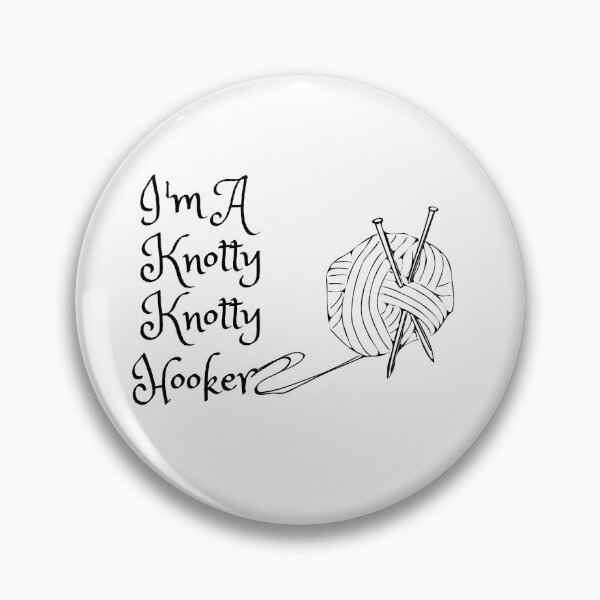 Item preview, Im a Knotty Knotty Hooker designed and sold by Davestre.