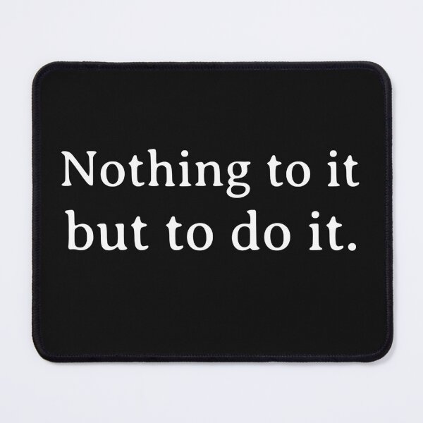 Item preview, Nothing to it but to do it. designed and sold by GagiTees.