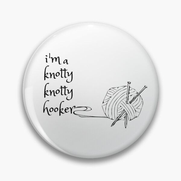 Item preview, Im a Knotty Knotty Hooker designed and sold by Davestre.