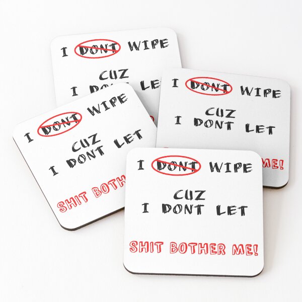 Item preview, I DONT WIPE CUZ I DONT LET SHIT BOTHER ME! designed and sold by pinkinthenight.