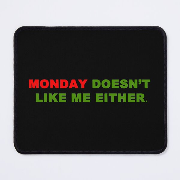 Item preview, Monday Doesn't Like Me Either designed and sold by setwave.