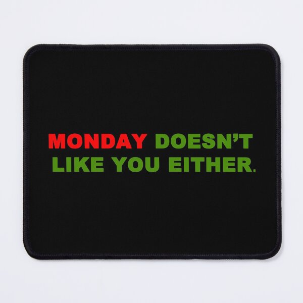 Item preview, Monday Doesn't Like You Either designed and sold by setwave.