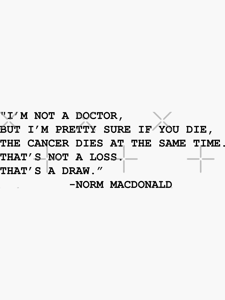 Norm MacDonald Quote: “I don't know the difference between a