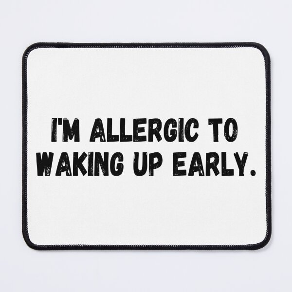 Item preview, Allergic to Waking up Early designed and sold by ttuniques.