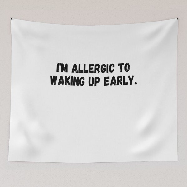 Item preview, Allergic to Waking up Early designed and sold by ttuniques.