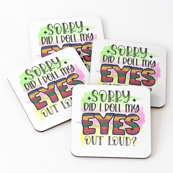 Item preview, Sorry, Did I Roll My Eyes Out Loud? designed and sold by Trinket-Trickster.