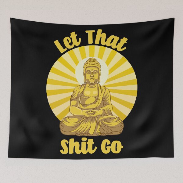 Item preview, Let that shit go, funny Buddha saying. Yoga, meditation, spirituality designed and sold by AllkindofShirts.
