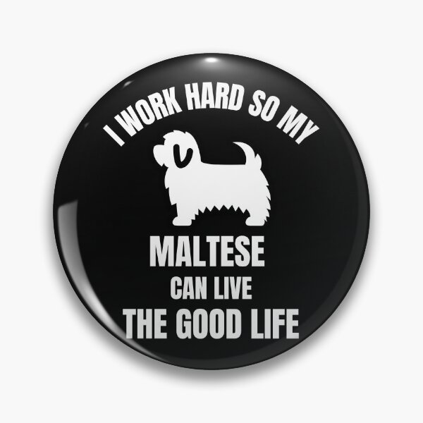 Item preview, I work hard So my Maltese puppy  can live the good life ,funny designed and sold by Artystico  ⭐⭐⭐⭐⭐.