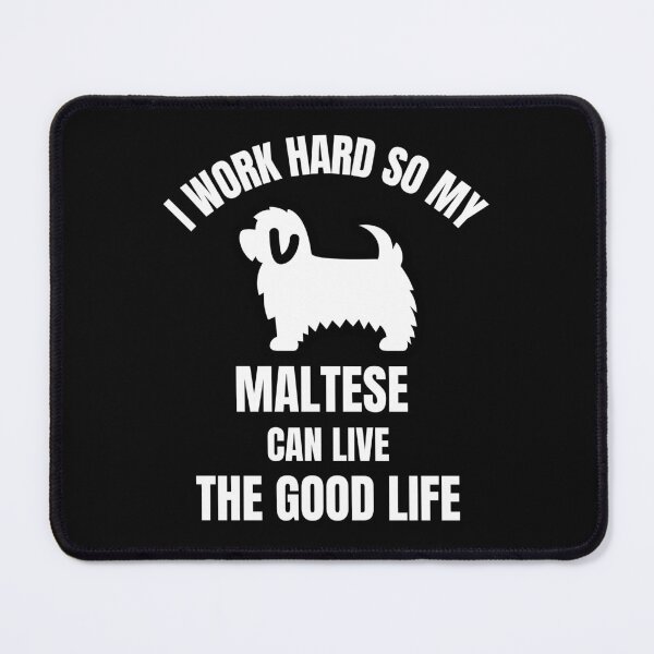 Item preview, I work hard So my Maltese puppy can live the good life ,funny designed and sold by Artystico ⭐⭐⭐⭐⭐.