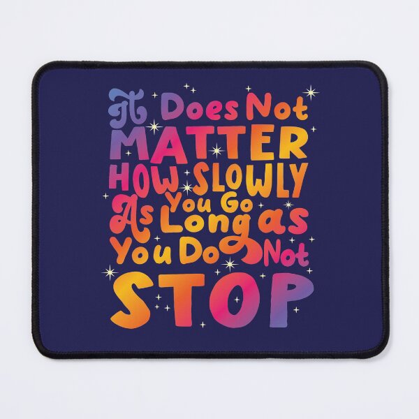 Item preview, It Does Not Matter How Slowly You Go As Long As You Do Not Stop designed and sold by samah82.