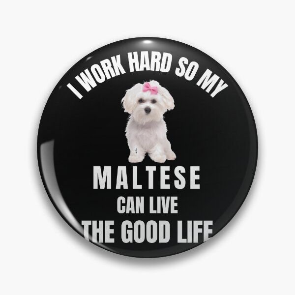 Item preview,  I work hard So my Maltese can live the good life ,cute designed and sold by Artystico  ⭐⭐⭐⭐⭐.