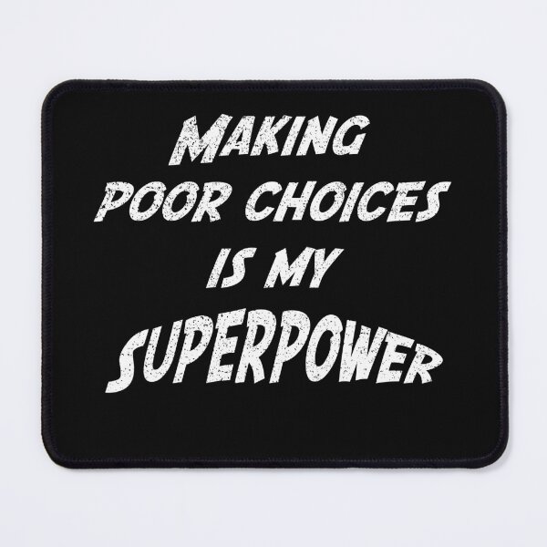 Item preview, Making poor choices is my superpower designed and sold by HazardPaay.