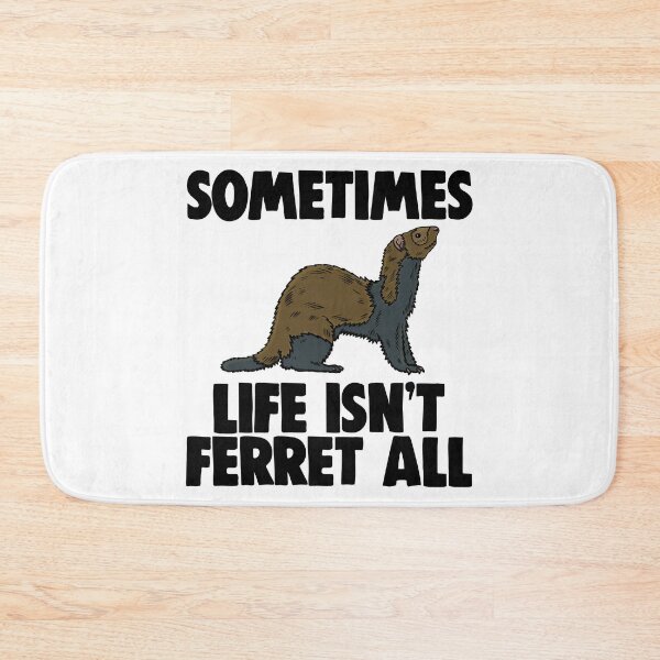 Item preview, Sometimes Life Isn't Ferret All designed and sold by Bendthetrend.
