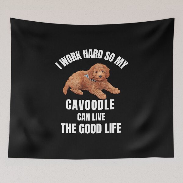 Item preview,  I work hard So my Cavoodle can live the good life designed and sold by Artystico  ⭐⭐⭐⭐⭐.