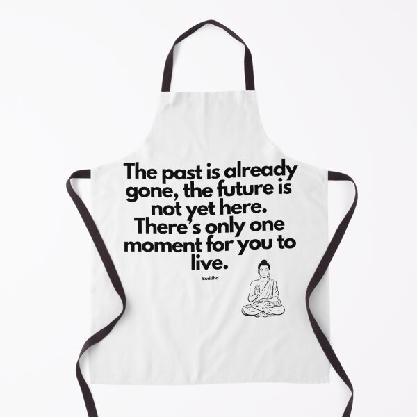 Item preview, The past is already gone, the future is not yet here... Buddha Wisdom designed and sold by FindYouByZ.