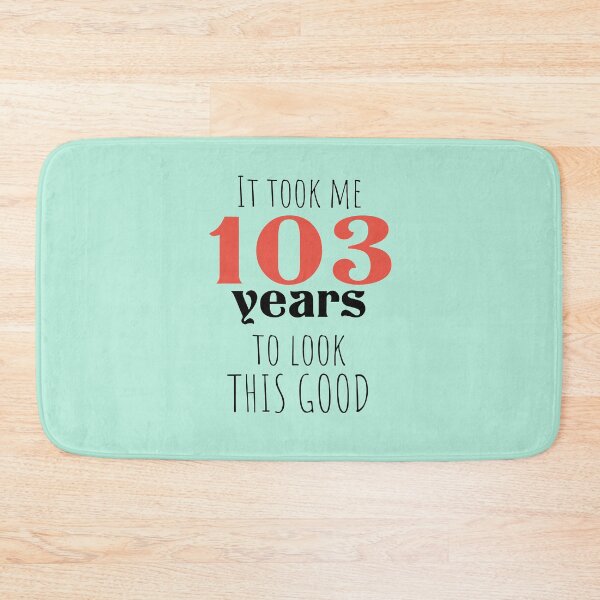 Item preview, Copy of 103rd Birthday Gift - Turning 103 - 103 Years Old - To Look This Good ,Funny ,103 years old | designed and sold by Boom-llqb.