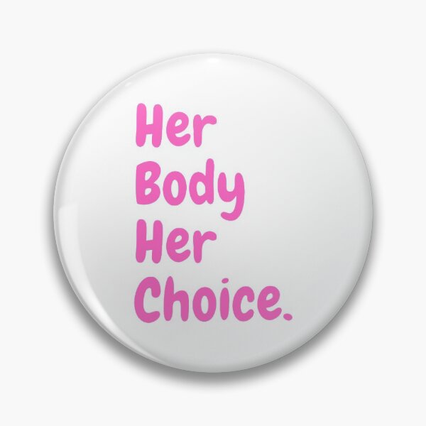 Item preview, Pro Choice Her Body Her Choice designed and sold by NxtLvlDsgns.