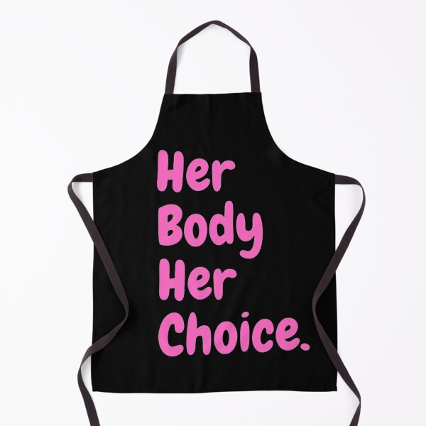 Item preview, Pro Choice Her Body Her Choice designed and sold by NxtLvlDsgns.
