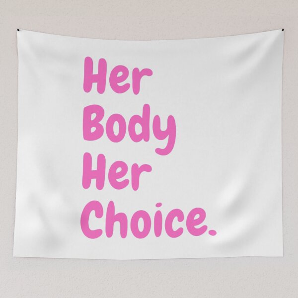 Item preview, Pro Choice Her Body Her Choice designed and sold by NxtLvlDsgns.