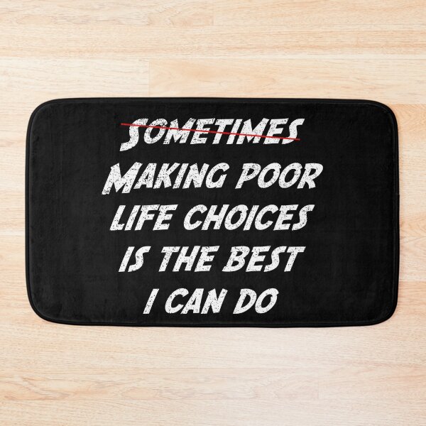 Item preview, Sometimes making poor life choices is the best I can do designed and sold by HazardPaay.