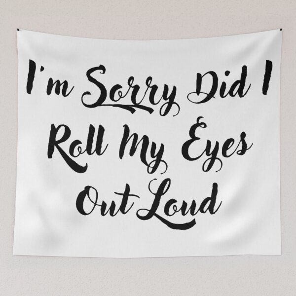 Item preview, Im Sorry Did I Roll My Eyes Out Loud  designed and sold by Simi2020.