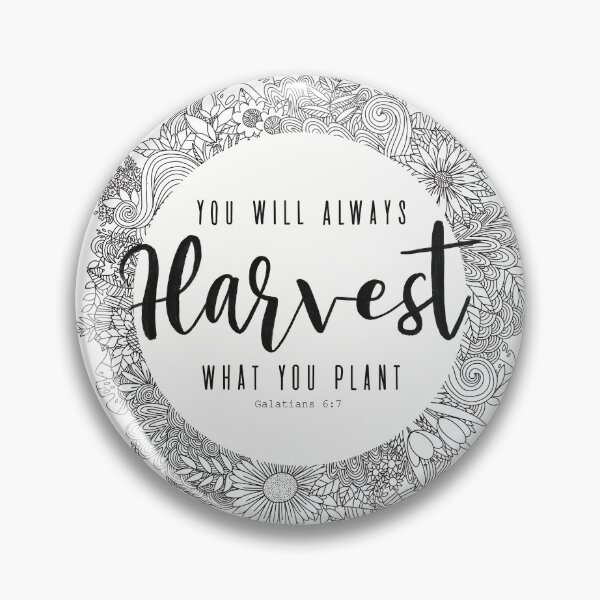 Item preview, Bible quotes art. “You will always harvest what you plant”, Galatians 6:7 designed and sold by Isabelle Verona.